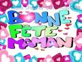 BONNE FÊTE MAMAN !